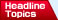Headline Topics